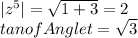 |z^5|= \sqrt{1+3} =2\\tan of Angle t =\sqrt{3} \\