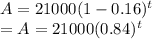 A=21000(1-0.16)^t\\=A=21000(0.84)^t