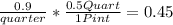 \frac{0.9}{quarter}*\frac{0.5Quart}{1Pint}=0.45