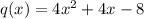 q(x)=4x^2+4x-8