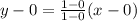 y-0=\frac{1-0}{1-0}(x-0)
