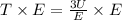 T\times E=\frac{3U}{E}\times E