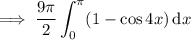\implies\displaystyle\frac{9\pi}2\int_0^\pi(1-\cos4x)\,\mathrm dx