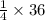 \frac{1}{4} \times 36