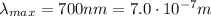 \lambda_{max} = 700 nm = 7.0\cdot 10^{-7} m
