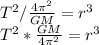 T^{2} /\frac{4 \pi^{2} }{GM} = r^{3}  \\ &#10;T^{2} *\frac{GM}{4 \pi^{2} } = r^{3}