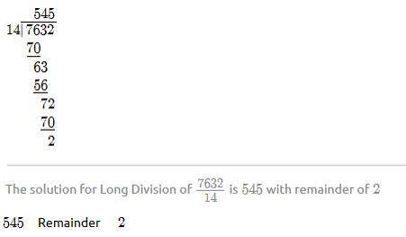 What is 7632 divided by 14 in long division i need the whole problem