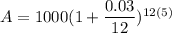 A=1000(1+\dfrac{0.03}{12})^{12(5)}