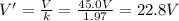 V'=\frac{V}{k}=\frac{45.0 V}{1.97}=22.8 V