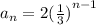 a_n=2{( \frac{1}{3} )}^{n - 1}