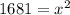 1681=x^2