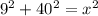 9^2+40^2=x^2