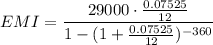 EMI=\dfrac{29000\cdot \frac{0.07525}{12}}{1-(1+\frac{0.07525}{12})^{-360}}