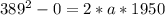 389^2 - 0 = 2 * a * 1950