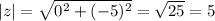 |z|=\sqrt{0^2+(-5)^2}=\sqrt{25}=5