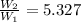 \frac{W_{2}}{W_{1}} = 5.327