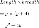 Length\times breadth\\\\=y\times (y+4)\\\\=y^2+4y