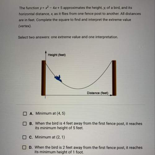 The function y = x^2 - 4x + 5 approximates the height, y, of a bird, and its horizontal distance, x,