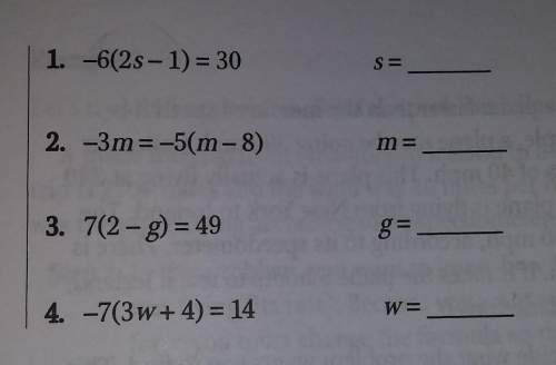 Need these answered asap so i can graduate this week1. -6(2s - 1) = 302. -3m=-5(m-8)m=3. 7(2 - g) =
