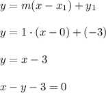 y=m(x-x_1)+y_1\\ \\y=1\cdot (x-0)+(-3)\\ \\y=x-3\\ \\x-y-3=0