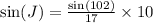 \sin(J)=\frac{\sin(102\degree)}{17}\times10