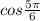 cos\frac{5{\pi}}{6}