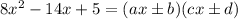 8x^2-14x+5=(ax\pm b)(cx\pm d)