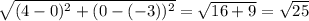 \sqrt { ( 4 - 0 ) ^ 2 + ( 0 - ( - 3 ) ) ^ 2 } = \sqrt { 1 6 + 9 } = \sqrt { 2 5 }