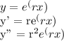 y = e^(rx)&#10;&#10;y' = re^(rx)&#10;&#10;y'' = r^2e^(rx)