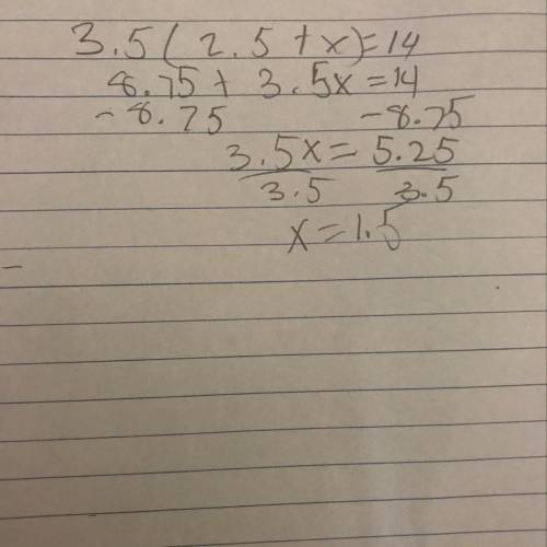Solve this equation 3.5(2.5 + x) = 14