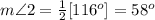 m\angle 2=\frac{1}{2}[116^o]=58^o