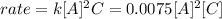 rate=k[A]^2C=0.0075[A]^2[C]