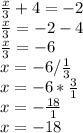 \frac{x}{3} +4 = -2\\\frac{x}{3} = -2-4\\\frac{x}{3} = - 6\\x = -6 / \frac{1}{3} \\x = -6 * \frac{3}{1} \\x = -\frac{18}{1} \\x = -18