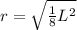 r=\sqrt{\frac{1}{8}L^{2}}