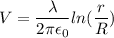 V=\dfrac{\lambda}{2\pi\epsilon_{0}}ln(\dfrac{r}{R})