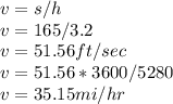 v=s/h\\v=165/3.2\\v=51.56ft/sec\\v=51.56*3600/5280\\v=35.15mi/hr
