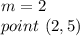 m=2\\point\ (2,5)