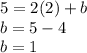 5=2(2)+b\\b=5-4\\b=1