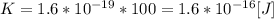 K=1.6*10^{-19}*100=1.6*10^{-16}[J]