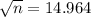 \sqrt{n} = 14.964