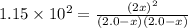 1.15\times 10^2=\frac{(2x)^2}{(2.0-x)(2.0 -x)}