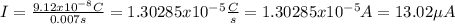I = \frac{9.12x10^{-8} C}{0.007 s}= 1.30285 x10^{-5} \frac{C}{s}=1.30285 x10^{-5} A = 13.02 \mu A