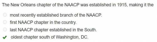 The New Orleans chapter of the NAACP was Established in 1915, making it the ?  Answers  A.. most rec