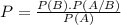 P = \frac{P(B).P(A/B)}{P(A)}