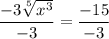 $\frac{-3 \sqrt[5]{x^{3}}}{-3} =\frac{-15}{-3}