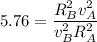 5.76 = \dfrac{R_B^2v_A^2}{v_B^2R_A^2}