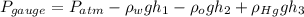 P_{gauge}  = P_{atm} - \rho_w gh_1 - \rho_o gh_2 +\rho_{Hg} gh_3