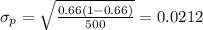 \sigma_{p}= \sqrt{\frac{0.66(1-0.66)}{500}}= 0.0212