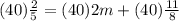 (40)\frac{2}{5}=(40)2m+(40)\frac{11}{8}
