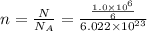 n=\frac{N}{N_A}=\frac{\frac{1.0\times 10^6}{6}}{6.022\times 10^{23}}